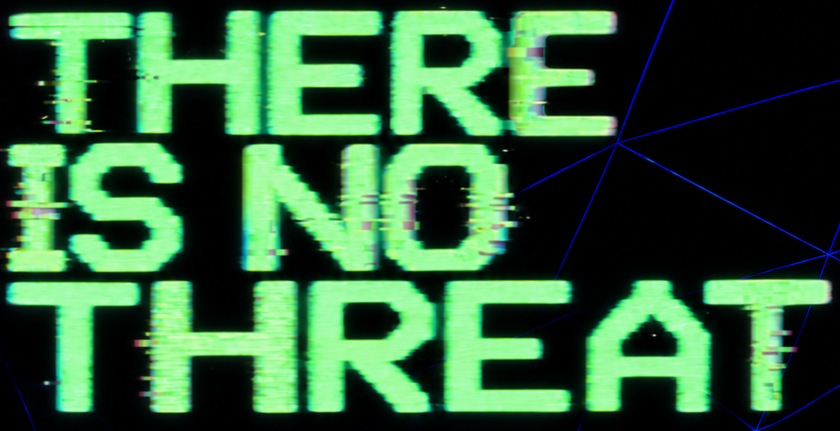 THERE IS NO THREAT